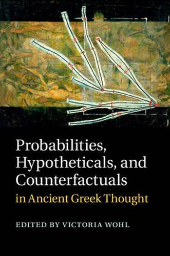 Cover image for Probabilities, Hypotheticals, and Counterfactuals in Ancient Greek Thought