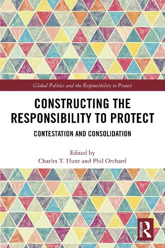 Cover image for Constructing the Responsibility to Protect: Contestation and Consolidation