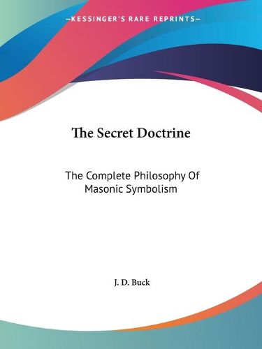 The Secret Doctrine: The Complete Philosophy of Masonic Symbolism