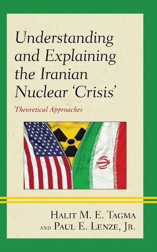 Cover image for Understanding and Explaining the Iranian Nuclear 'Crisis': Theoretical Approaches