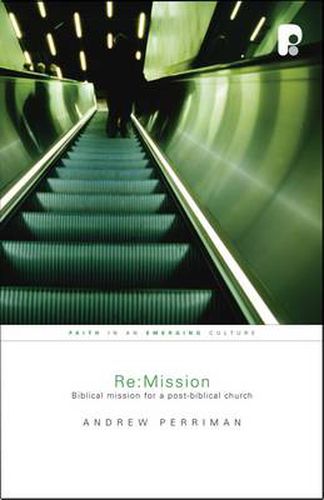 Cover image for Re:Mission: Biblical Mission for a Post-Biblical Church