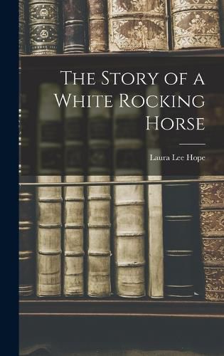 Cover image for The Story of a White Rocking Horse