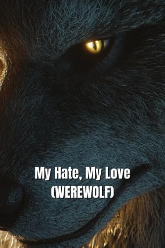 Cover image for My Hate, My Love (WEREWOLF)