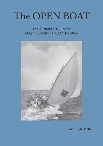 Cover image for The Open Boat: The Australian 18-Footer, Origin, Evolution and Construction