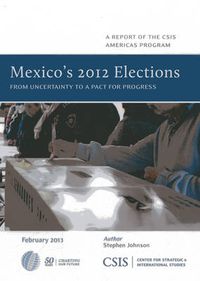 Cover image for Mexico's 2012 Elections: From Uncertainty to a Pact for Progress