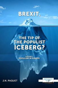 Cover image for Brexit. The Tip of The Populist Iceberg?: Volume 1. Populism in Europe