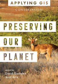 Cover image for Preserving Our Planet: GIS for Conservation