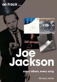 Cover image for Joe Jackson On Track: Every Album, Every Song