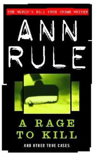 A Rage To Kill: And Other True Cases