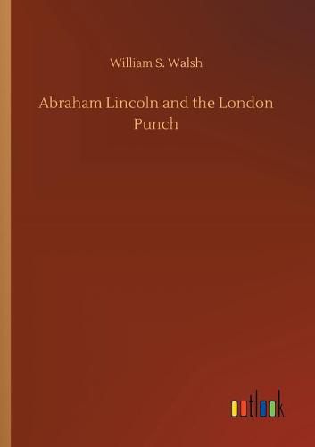 Abraham Lincoln and the London Punch