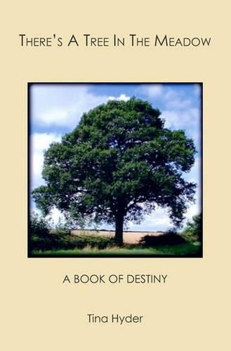 Cover image for There's A Tree In The Meadow: A Book Of Destiny