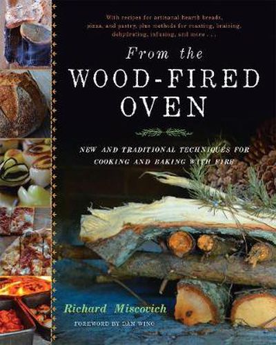 Cover image for From the Wood-Fired Oven: New and Traditional Techniques for Cooking and Baking with Fire