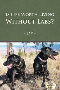 Cover image for Is Life Worth Living Without Labs?