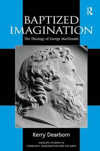 Cover image for Baptized Imagination: The Theology of George MacDonald