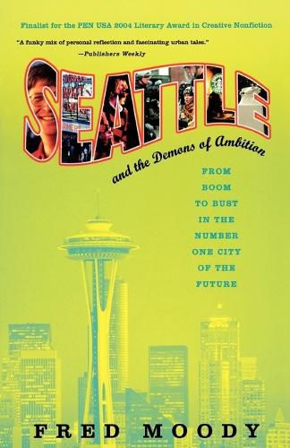 Cover image for Seattle and the Demons of Ambition: From Boom to Bust in the Number One City of the Future