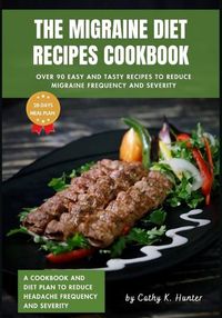 Cover image for The migraine diet recipes cookbook