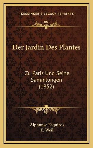 Cover image for Der Jardin Des Plantes: Zu Paris Und Seine Sammlungen (1852)