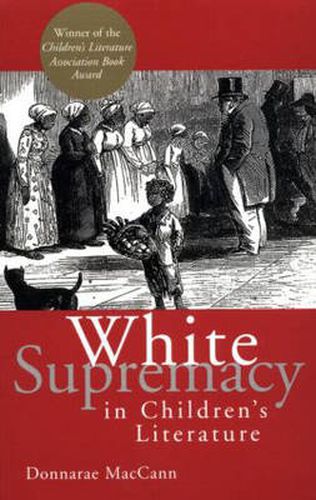 Cover image for White Supremacy In Children's Literature: Characterizations of African Americans, 1830-1900