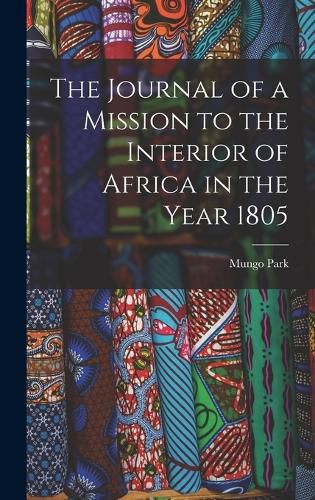 The Journal of a Mission to the Interior of Africa in the Year 1805