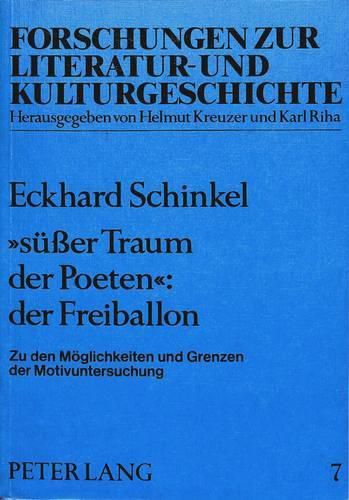 Suesser Traum Der Poeten: Der Freiballon: Zu Den Moeglichkeiten Und Grenzen Der Motivuntersuchung