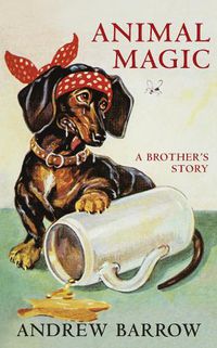 Cover image for Animal Magic: A Brother's Story