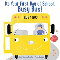 Cover image for It's Your First Day of School, Busy Bus!