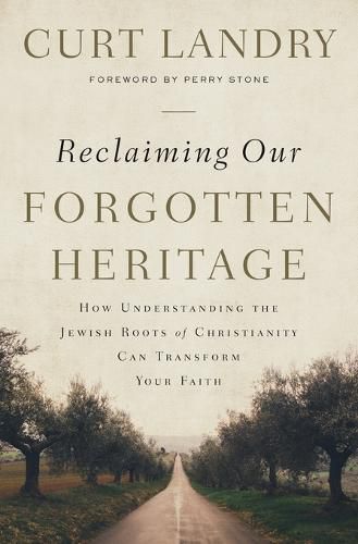 Cover image for Reclaiming Our Forgotten Heritage: How Understanding the Jewish Roots of Christianity Can Transform Your Faith