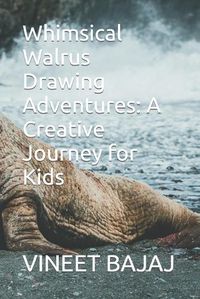 Cover image for Whimsical Walrus Drawing Adventures