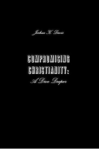 Compromising Christianity: A Dive Deeper