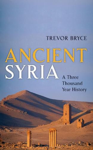 Cover image for Ancient Syria: A Three Thousand Year History