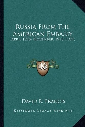 Cover image for Russia from the American Embassy: April 1916- November, 1918 (1921)