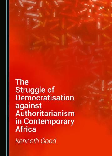 Cover image for The Struggle of Democratisation against Authoritarianism in Contemporary Africa