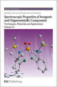 Cover image for Spectroscopic Properties of Inorganic and Organometallic Compounds: Techniques, Materials and Applications, Volume 43