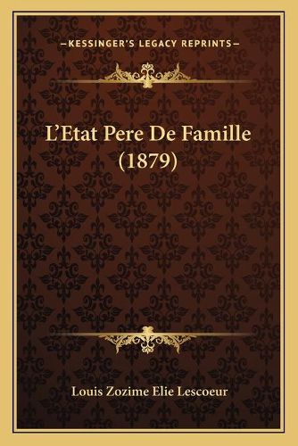 Cover image for L'Etat Pere de Famille (1879)