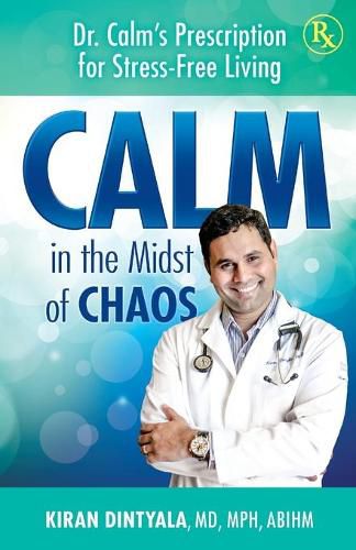 Cover image for Calm in the Midst of Chaos: Dr. Calm's Prescription for Stress-Free Living