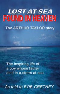 Cover image for Lost at Sea, Found in Heaven: The Arthur Taylor Story