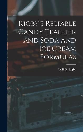 Cover image for Rigby's Reliable Candy Teacher and Soda and Ice Cream Formulas