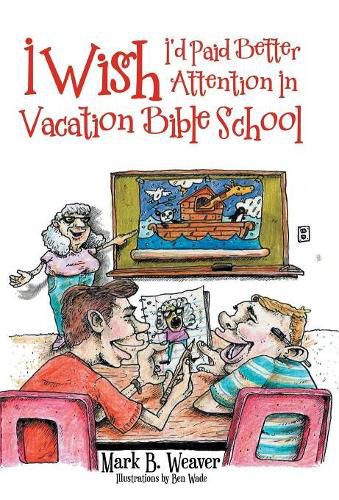 Cover image for I Wish I'd Paid Better Attention in Vacation Bible School