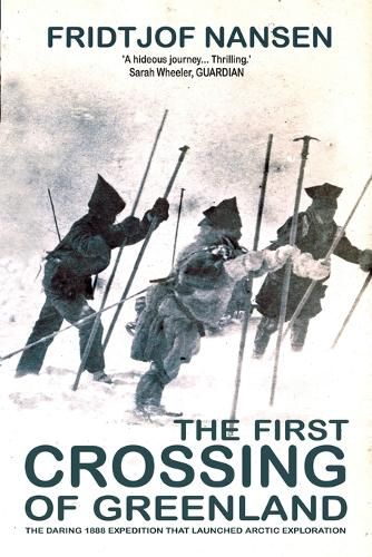 The First Crossing of Greenland: The Daring Expedition That Launched Artic Exploration