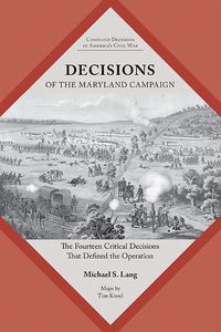 Cover image for Decisions of the Maryland Campaign: The Fourteen Critical Decisions That Defined the Operation