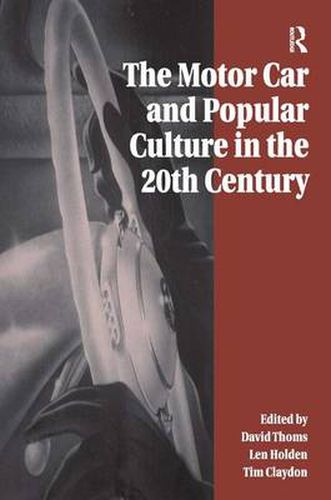 Cover image for The Motor Car and Popular Culture in the Twentieth Century