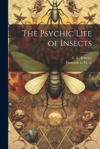 Cover image for The Psychic Life of Insects