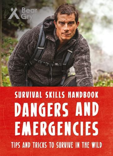 Cover image for Bear Grylls Survival Skills Handbook: Dangers and Emergencies