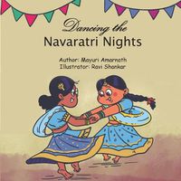 Cover image for Dancing the Navaratri Nights