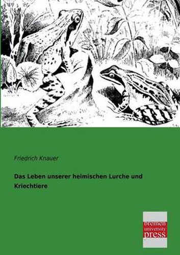 Cover image for Das Leben Unserer Heimischen Lurche Und Kriechtiere