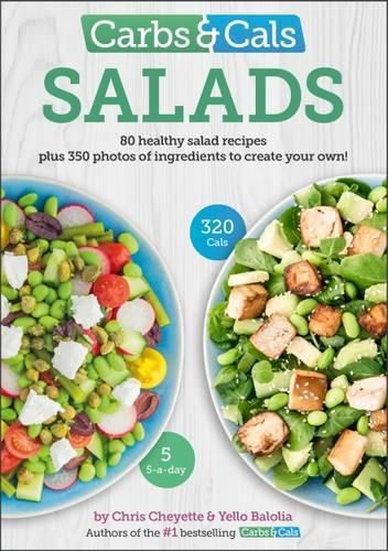 Cover image for Carbs & Cals Salads: 80 Healthy Salad Recipes & 350 Photos of Ingredients to Create Your Own!