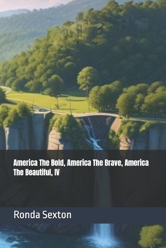 Cover image for America The Bold, America The Brave, America The Beautiful