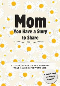 Cover image for Mom, You Have a Story to Share