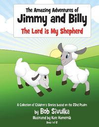 Cover image for The Amazing Adventures of Jimmy and Billy: The Lord is My Shepherd