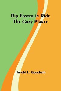 Cover image for Rip Foster in Ride the Gray Planet